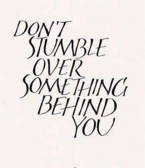 don't stumble over something behind you
